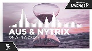 Au5 & Nytrix - Only In A Dream [Monstercat Release]