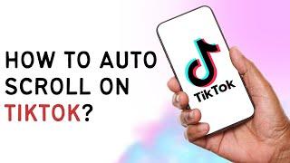 How To Auto Scroll on TikTok | TikTok Tips | TikTok Auto Scroll | Social Media Tricks