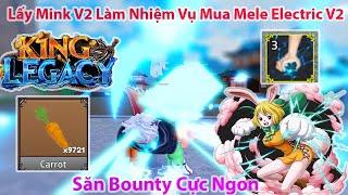 King Legacy - Lấy Mink V2 Làm Nhiệm Vụ Mua Mele Electric V2 Săn Bounty Cực Ngon | Roblox