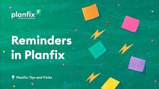 Reminders | Planfix: Tips and Tricks