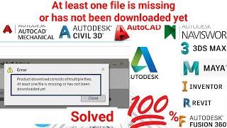 Autodesk - At least one file is missing or has not been downloaded yet - Autodesk Installing Problem