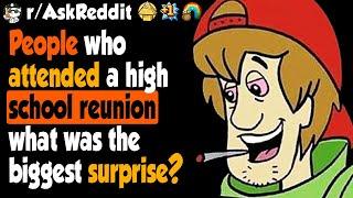 People Who Attended High School Reunions, What Was The Biggest Surprise?