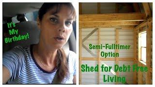 Shed House for Debt Free Living while Semi Full-timing