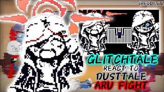 GLITCHTALE REACT TO DUSTTALE ARU FIGHT (REQUEST)