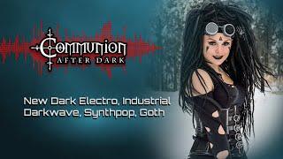 Communion After Dark - New Dark Electro, Industrial, EBM, Gothic, Synthpop,  Goth