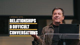 I Struggle with... Relationships and Difficult Conversations ft. Dr. Henry Cloud