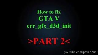 GTA V err_gfx_d3d_init PART 2 - MORE WAYS TO FIX!