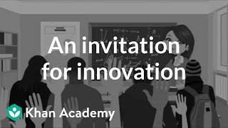 An invitation for innovation | Entrepreneurship | Khan Academy