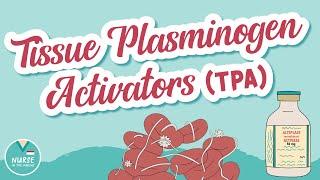 Tissue Plasminogen Activators (TPAs) | Thrombolytics | Pharmacology Help for Nursing Students