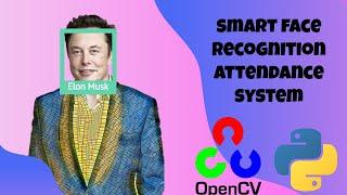 Face recognition, and smart attendance system using OpenCV python!!!