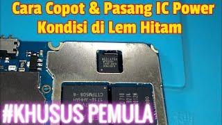 Tutorial copot dan pasang IC Power di lem hitam khusus pemula