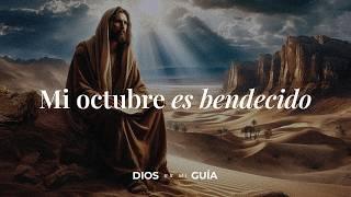 Una oración para iniciar el mes de octubre con la ayuda y el poder de Dios | Dios es mi Guía