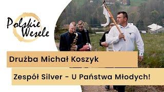 Drużba Michał Koszyk i zespół Silver - Przyśpiewki weselne u Państwa Młodych. Tradycyjne wesele!