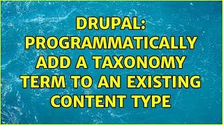 Drupal: Programmatically add a taxonomy term to an existing content type