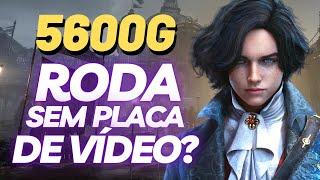 Lies of P com ÓTIMA OTIMIZAÇÃO no PC? Teste no Ryzen 5600g SEM PLACA DE VÍDEO!