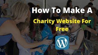 How To Make A Non Profit Charity And Donation WordPress Website For Free