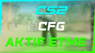 Counter-Strike 2 CFG Aktif Etme ! (CS2)