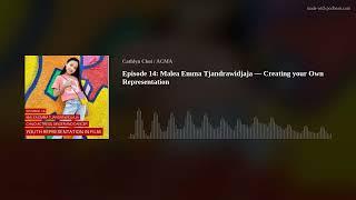 Episode 14: Malea Emma Tjandrawidjaja — Creating your Own Representation
