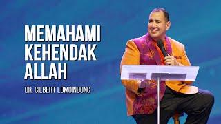 KHOTBAH Dr. GILBERT LUMOINDONG - MEMBUAT KITA MEMAHAMI KEHENDAK ALLAH