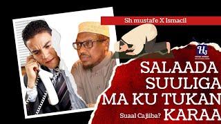 Salaada Suuliga Maku Tukan Karaa?_! ⁴ᴷ┇Sh Mustafe xaji #foryoupage #find #2billionviews #fyp #viral