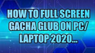 How To FullScreen GachaClub On Pc Version EASY