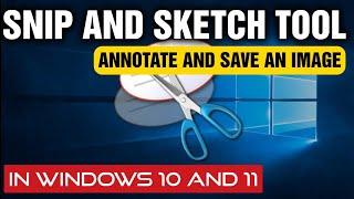 How to Use The Snip & Sketch Tool In Windows 10 and 11 (For Beginners) - Annotate And Save An Image