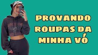 provando roupas da minha vó