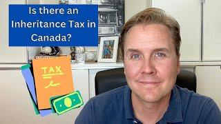 Is There an Inheritance Tax in Canada?