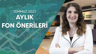 2023 Temmuz Ayı Fon Önerileri | Ayşe Mine Şengönül | YatırımDirekt