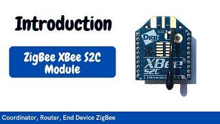 Introduction of ZigBee XBee S2C Module with Detail Explanation