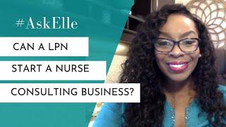 Can A LPN Start A Consulting Firm?