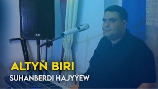 Suhanberdi Hajyyew - Altyn biri | 2021