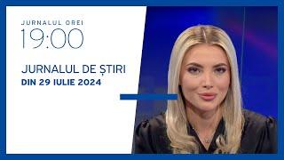 Jurnalul orei 19:00, 29.07.2024