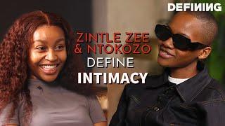 Zintle Zee Mofokeng & Ntokozo Mahlinza Define Intimacy | DEFINING Intimacy