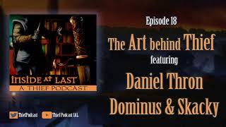 18: The Art behind Thief -  feat. Daniel Thron, Dominus & Skacky