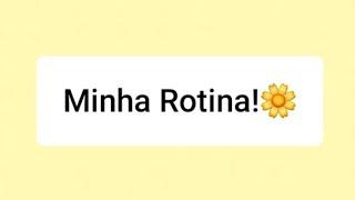 ▪︎Minha Rotina!..▪︎