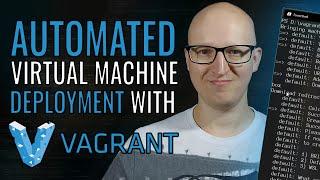 Automated virtual machine deployment with Vagrant