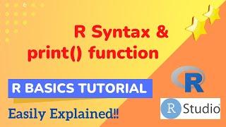 R Basic Tutorial (Easily Explained): R Syntax and print() function