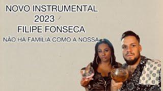 FILIPE FONSECA INSTRUMENTAL NÃO HÁ FAMÍLIA COMO A NOSSA 2023