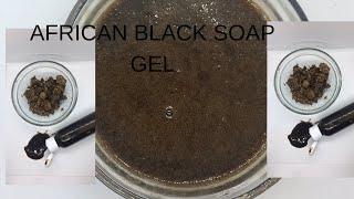 HOW TO MAKE HYDRATING AFRICAN BLACK SOAP GEL FOR GLOW AND FLAWLESS SKIN