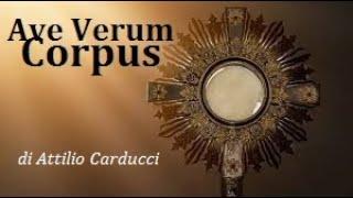 Ave Verum Corpus - di Attilio Carducci