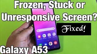 Galaxy A53: Frozen, Stuck or Unresponsive Screen? FIXED!