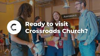 Ready to Visit Crossroads Church?