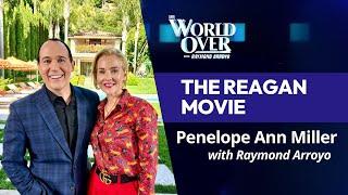 The World Over August 15, 2024 | THE REAGAN MOVIE: Penelope Ann Miller with Raymond Arroyo