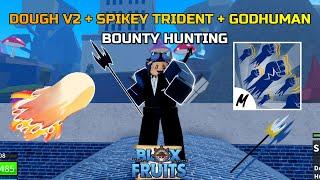 DOUGH V2 + CDK + GOD HUMAN (BOUNTY HUNTING) - BLOX FRUITS