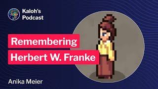 Remembering Herbert W. Franke with Anika Meier