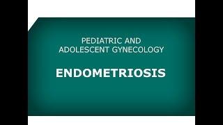 Pediatric and Adolescent Gynecology: Endometriosis