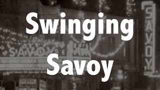 SWINGING AT THE SAVOY (So you think you can dance?) Jazz History #29