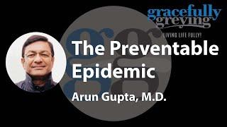 The Preventable Epidemic | with Arun Gupta, MD