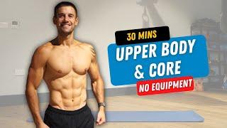 UPPER BODY & CORE 30 Minute Workout with No Equipment to Build Strength